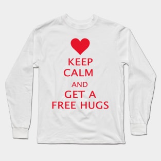 keep calm and get a free hugs Long Sleeve T-Shirt